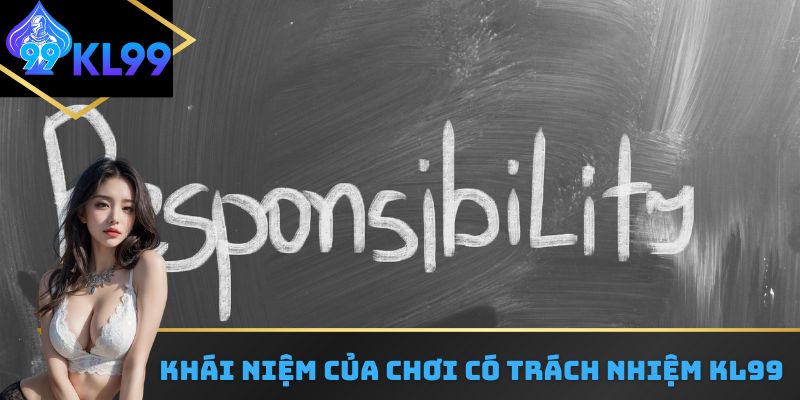 Khái niệm của chơi có trách nhiệm KL99