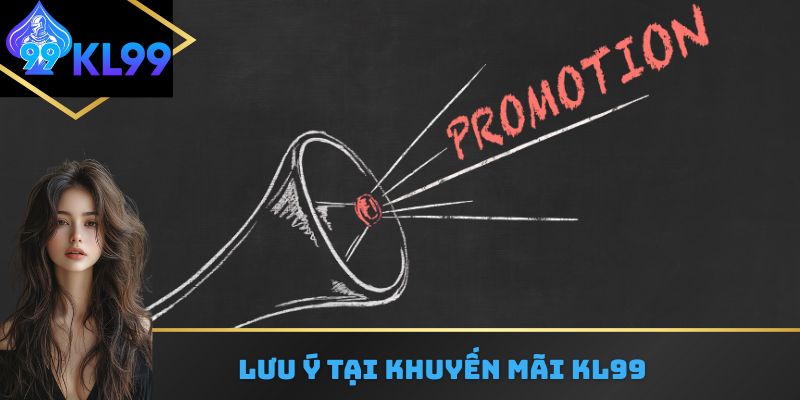 Lưu ý tại khuyến mãi KL99