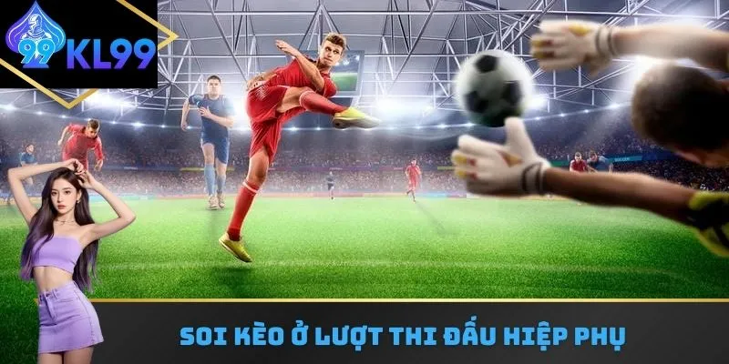 Tham gia soi kèo bóng đá Đông Nam Á ở hiệp phụ