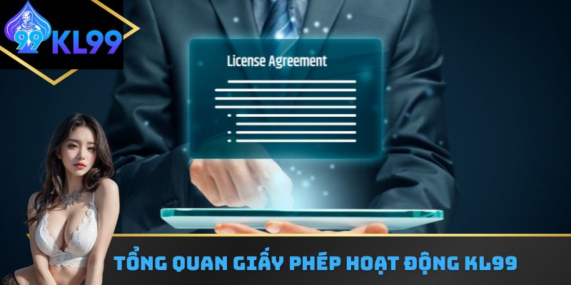 Tổng quan giấy phép hoạt động KL99